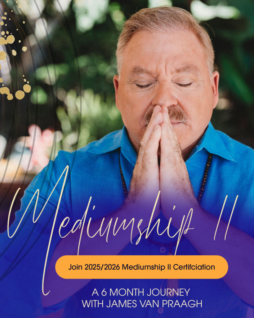 James Van Praagh in a blue shirt sits with eyes closed and hands in prayer position; text promotes a 6-month Mediumship II certification with James Van Praagh for 2025/2026.