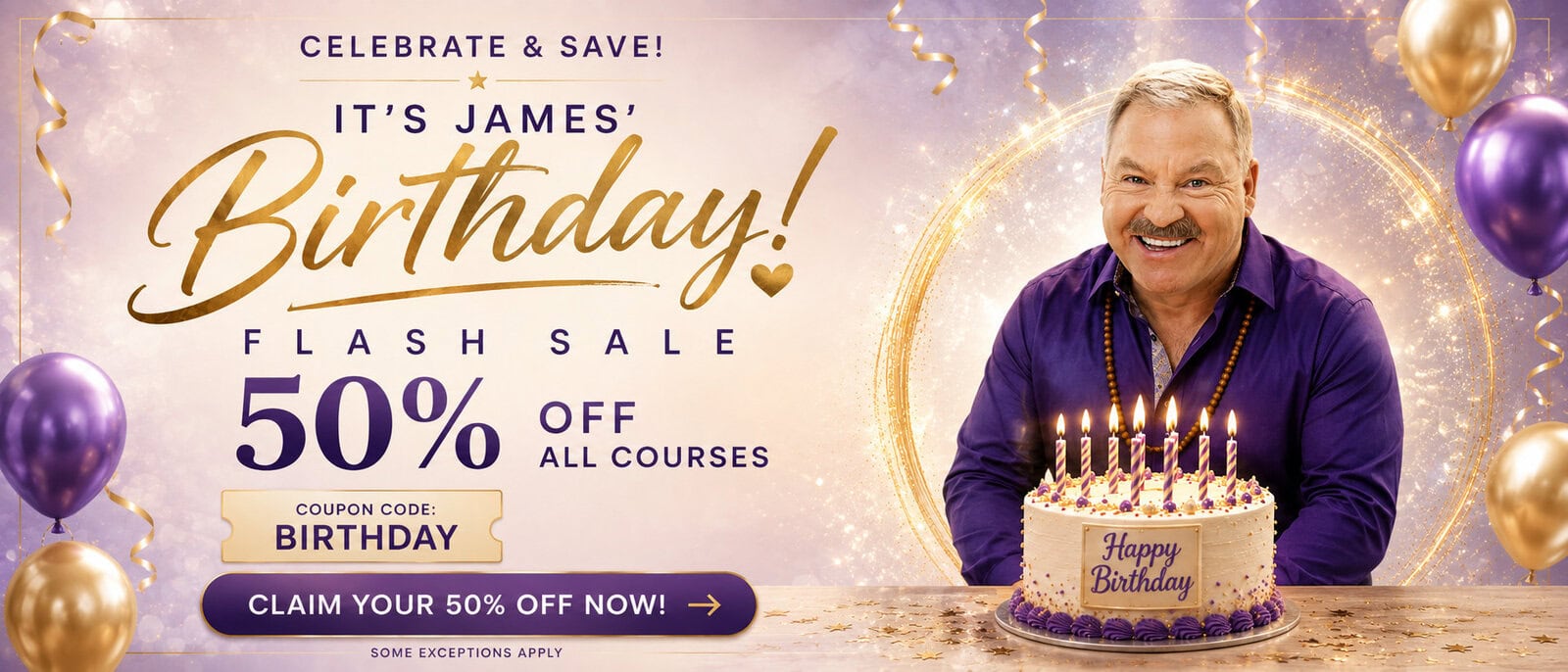 A man sits at a table with a birthday cake. Text promotes a flash sale: 50% off all courses with coupon code “BIRTHDAY.” Purple and gold balloons and decorations are in the background.