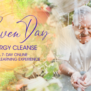 An older man washes his hands outdoors as sunlight filters through trees. Text reads: “Seven Day Energy Cleanse - A 7-Day Online Video Learning Experience.”.