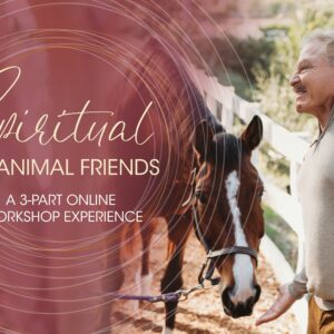 An older man smiles at a brown horse near a white fence. Text overlay reads: "Spiritual Animal Friends, A 3-Part Online Workshop Experience.